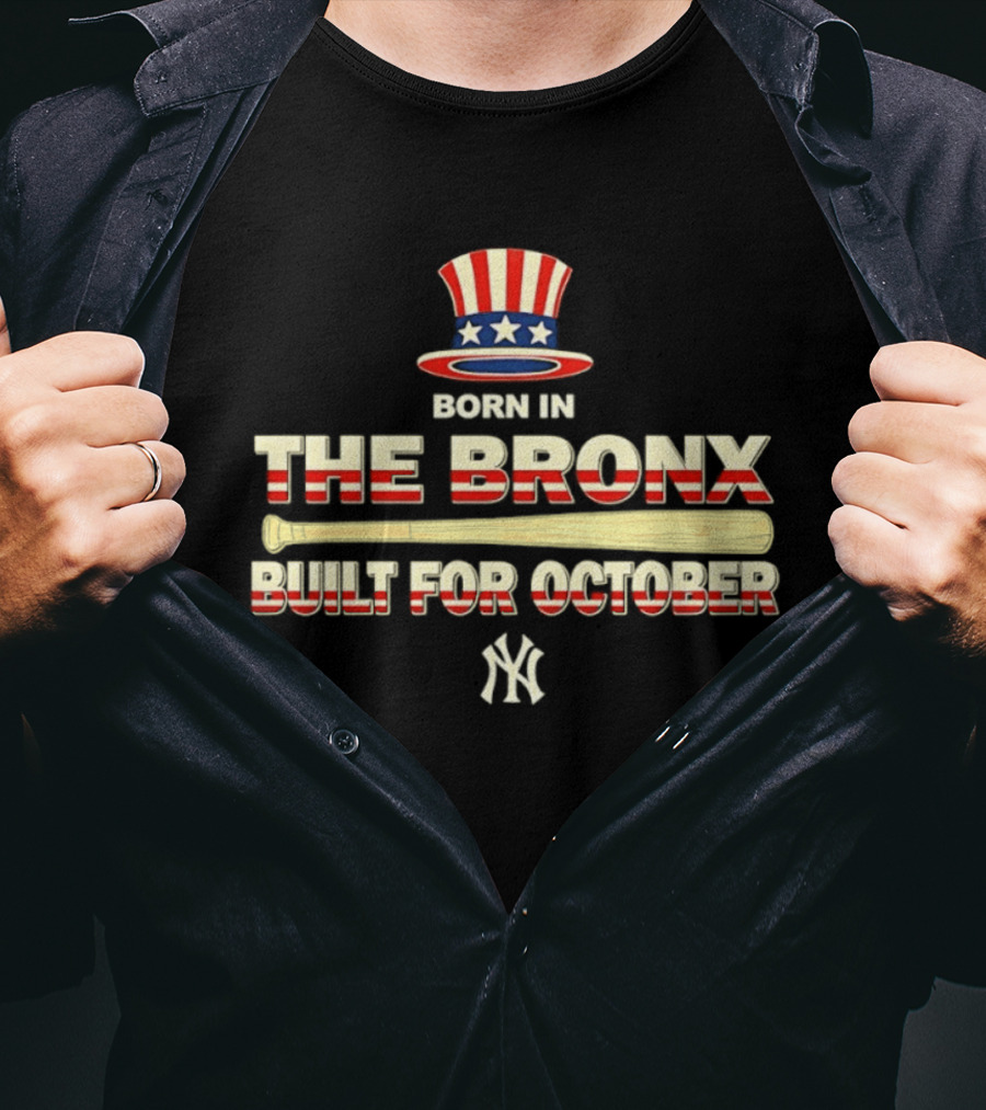 Born In The Bronx Built For October New York Yankees T-Shirt