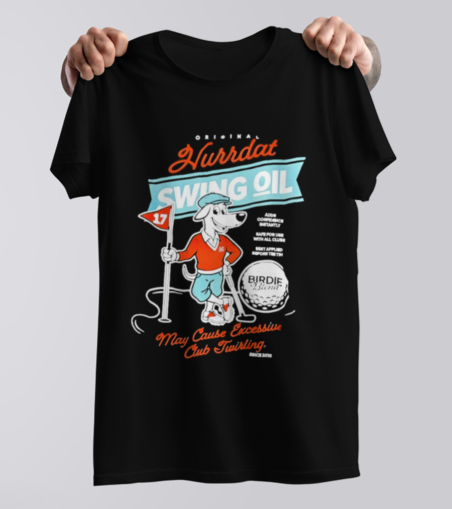 Original Hurrdat Swing Oil 17 May Cause Excessive Club Twirling T-Shirt