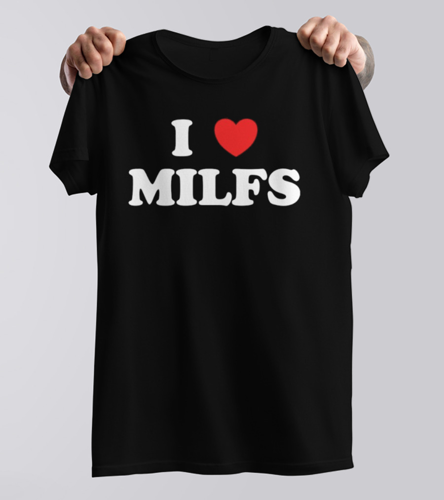 I Love Heart MILFS T-Shirt