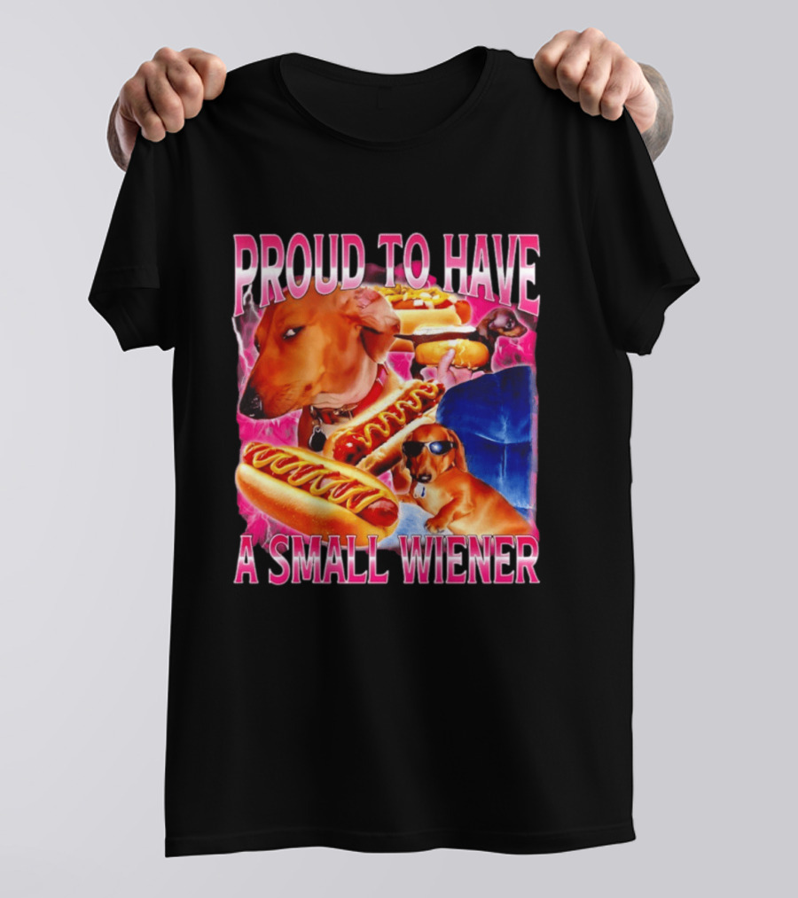Proud To Have A Small Wiener Dachshund Hot Dog Humor T-Shirt