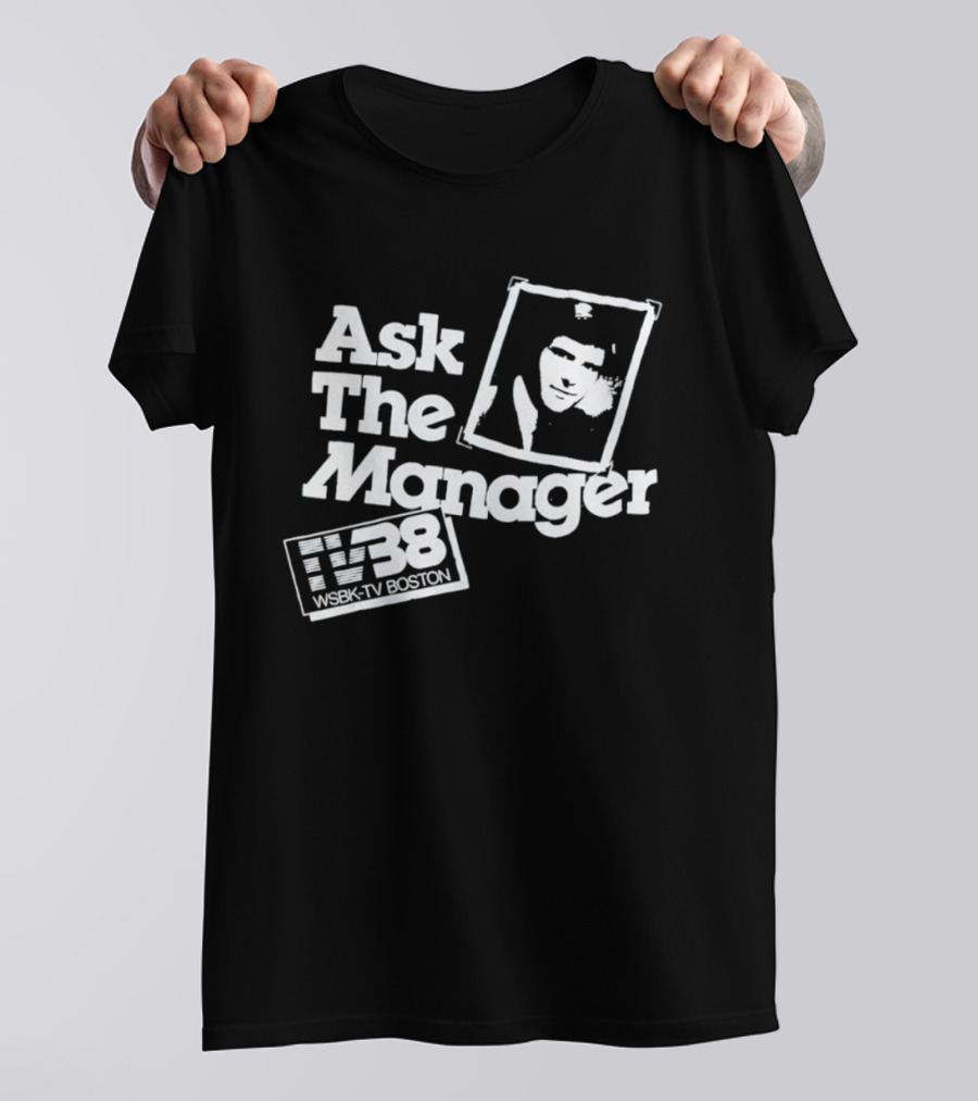 Ask The Manager WSBK TV38 Boston Role Model T-Shirt