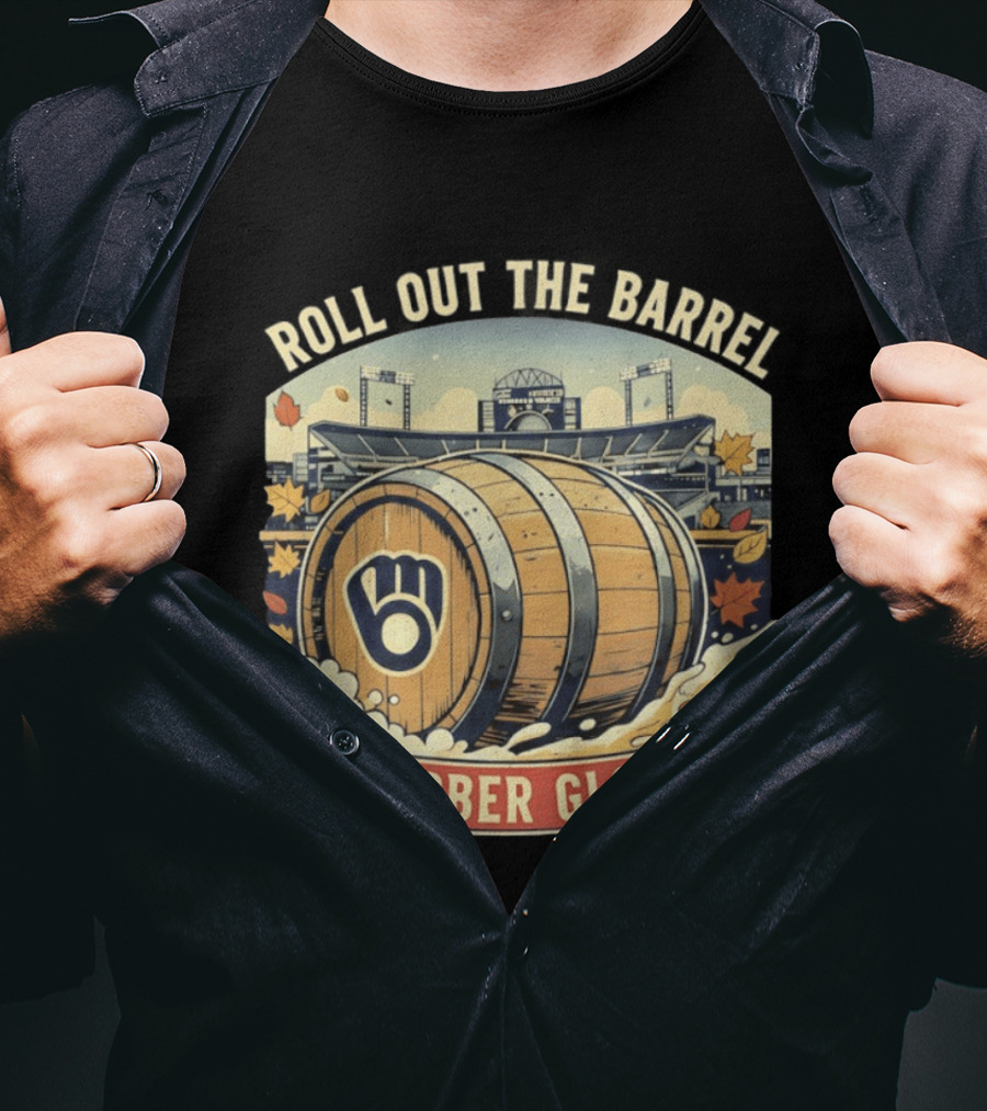 Roll Out The Barrel Milwaukee Brewers October Glory T-Shirt