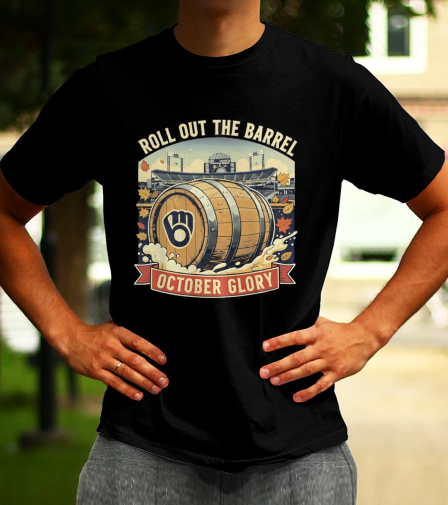 Roll Out The Barrel Milwaukee Brewers October Glory T-Shirt