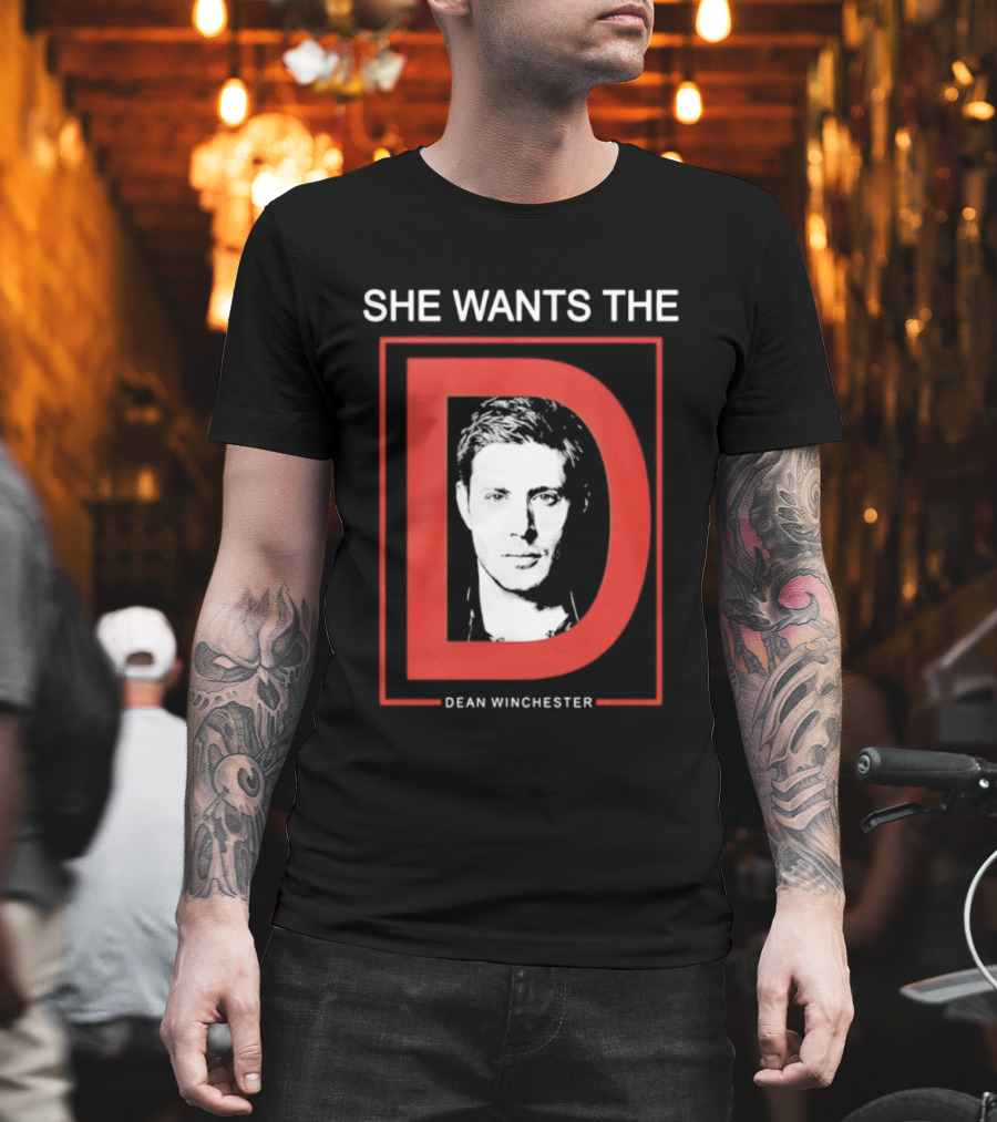 She Wants The D Dean Winchester Supernatural Fan Favorite T-Shirt