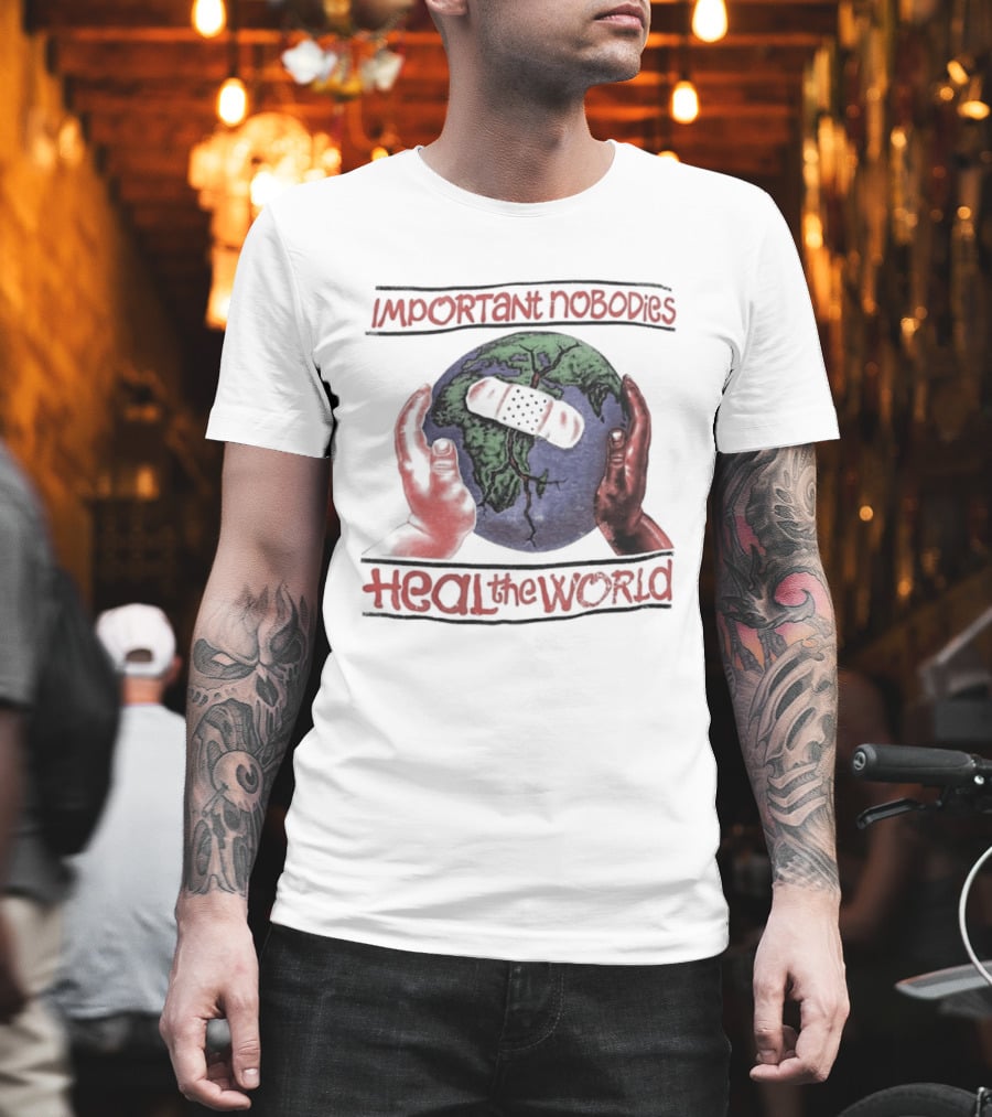 Important Nobodies Heal The World Earth Artwork Patch Band Aid Hands T-Shirt