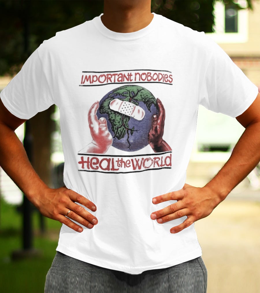 Important Nobodies Heal The World Earth Artwork Patch Band Aid Hands T-Shirt