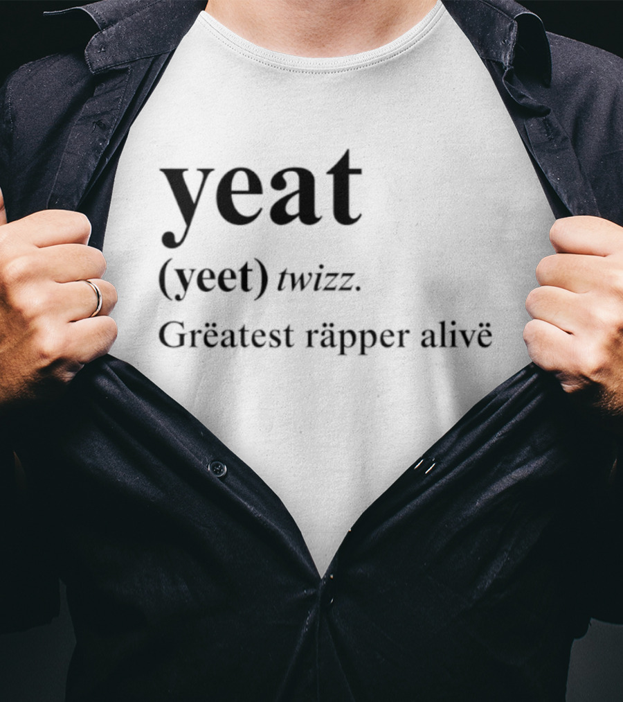 Yeat Yeet Twizz Greatest Rapper Alive T-Shirt