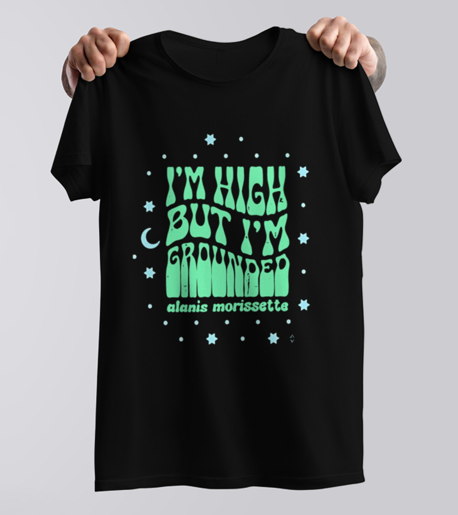 I'm High But I'm Grounded Alanis Morissette Stars And Moon T-Shirt
