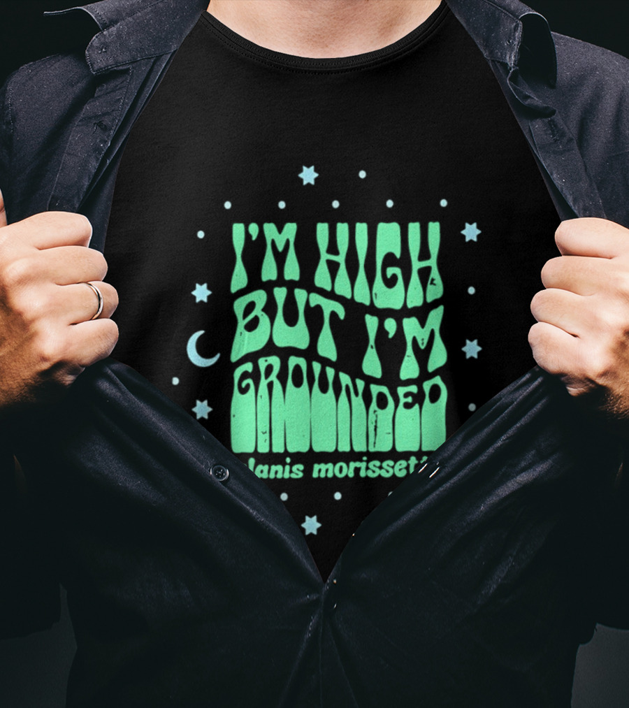 I'm High But I'm Grounded Alanis Morissette Stars And Moon T-Shirt