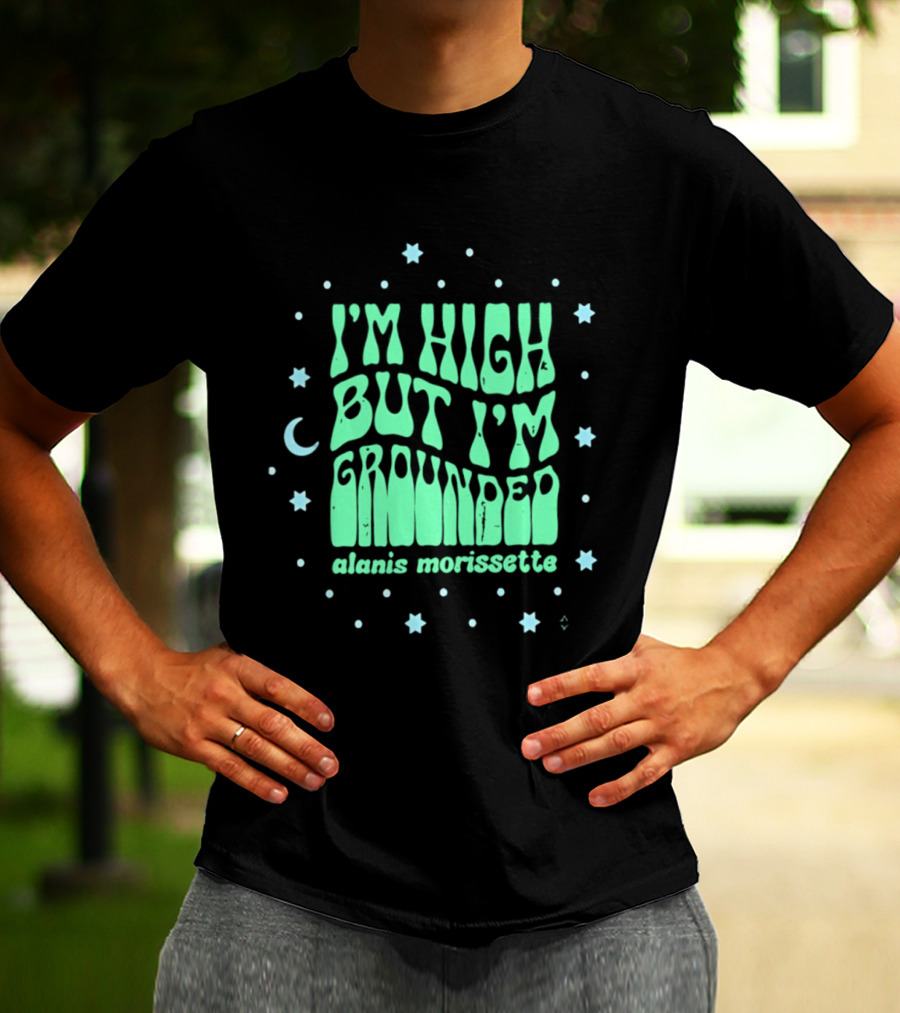 I'm High But I'm Grounded Alanis Morissette Stars And Moon T-Shirt