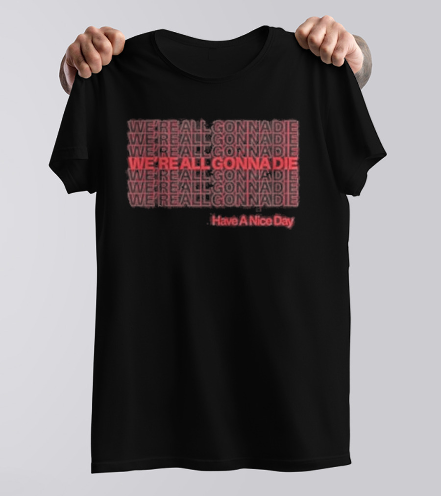 Cattle Decapitation We're All Gonna Die Hashtag Hero Die A Nice Day T-Shirt
