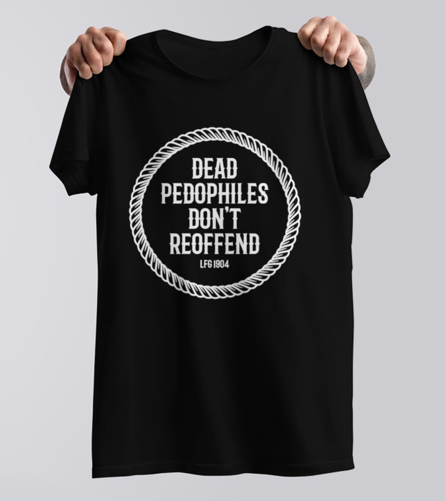 Dead Pedophiles Don't Reoffend LFS 1904 Rope Border T-Shirt