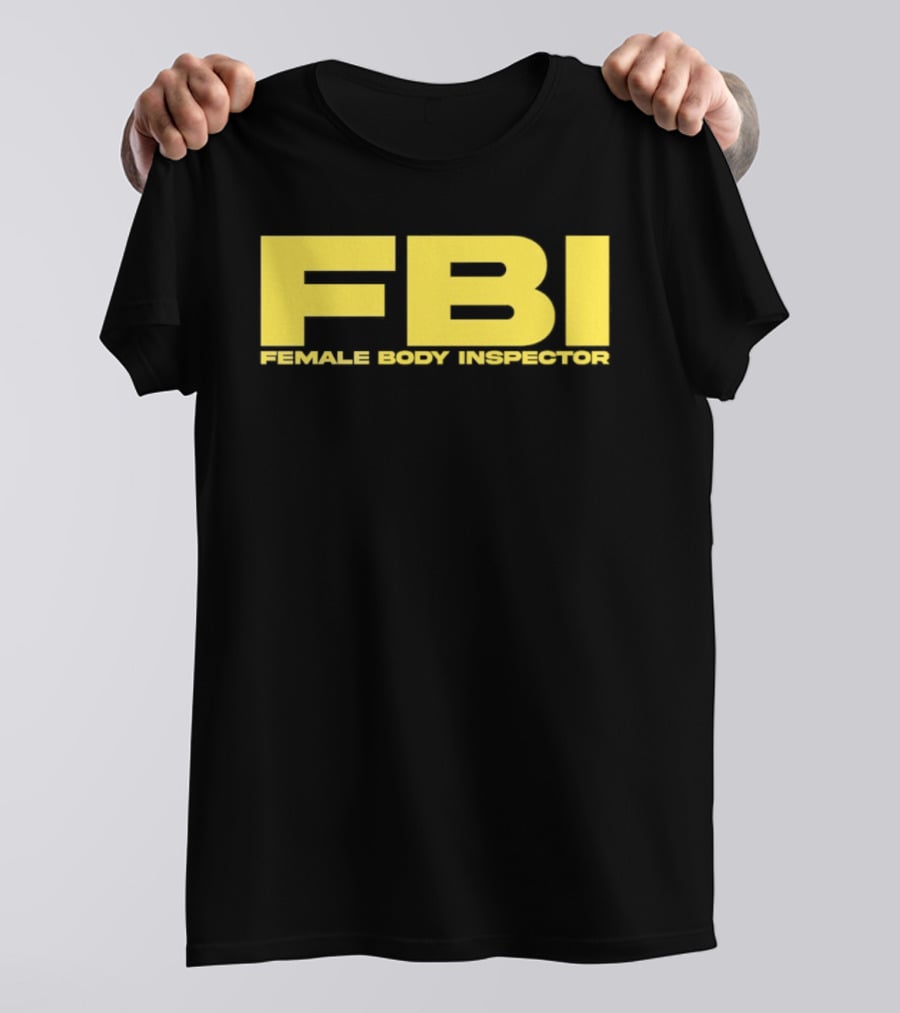 FBI Female Body Inspector Humor Bold Yellow T-Shirt