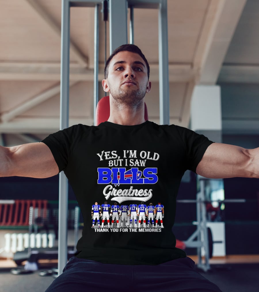 Yes I'm Old But I Saw Bills Greatness Thank You For The Memories T-Shirt