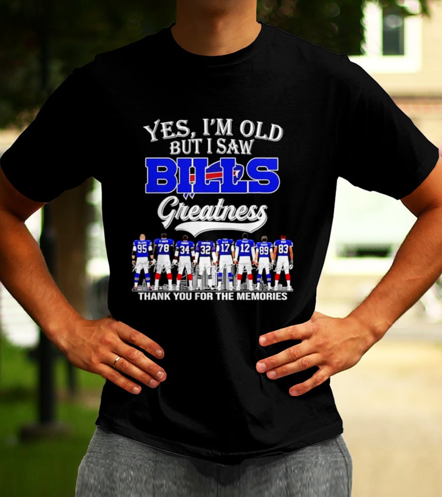 Yes I'm Old But I Saw Bills Greatness Thank You For The Memories T-Shirt