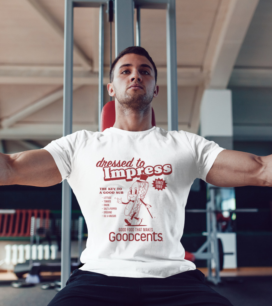 Dressed To Impress Since 1989 The Key To A Good Sub Goodcents Good Food That Makes Goodcents T-Shirt