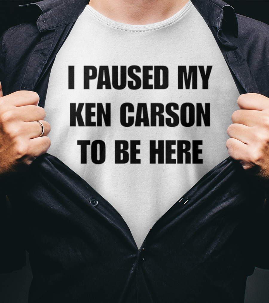 I Paused My Ken Carson To Be Here T-Shirt