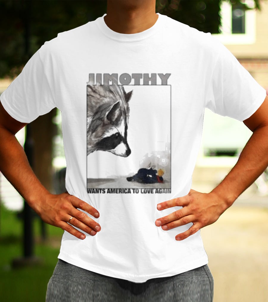 Jimothy Raccoon Wants America To Love Again Patriotic Message T-Shirt