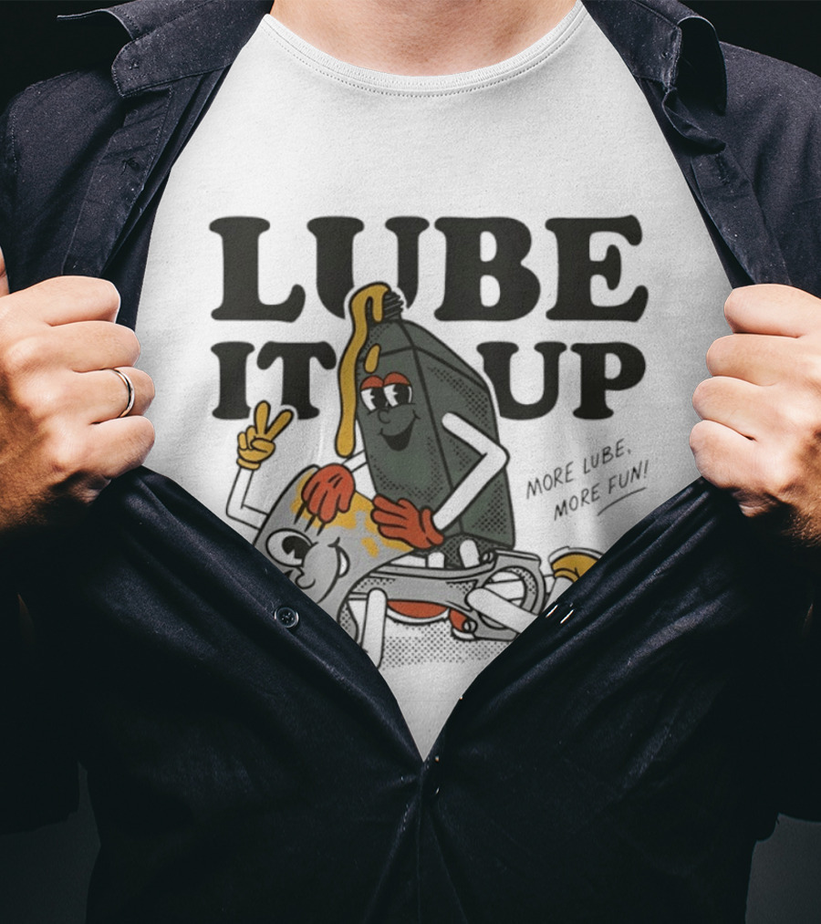 Lube It Up More Lube More Fun Cartoon Mechanics T-Shirt