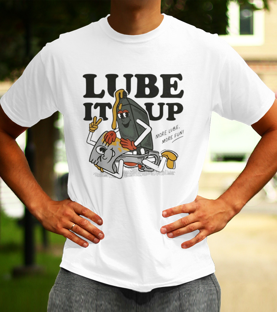 Lube It Up More Lube More Fun Cartoon Mechanics T-Shirt