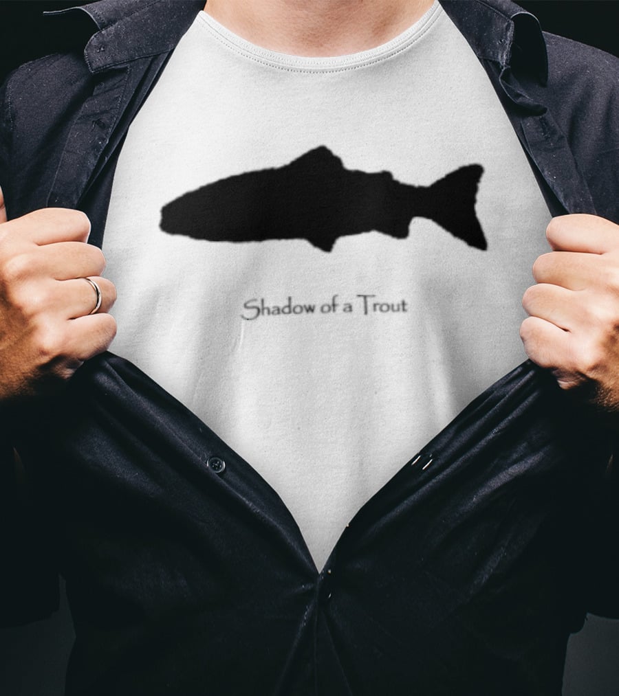 Shadow Of A Trout Quality Classics Fishing T-Shirt