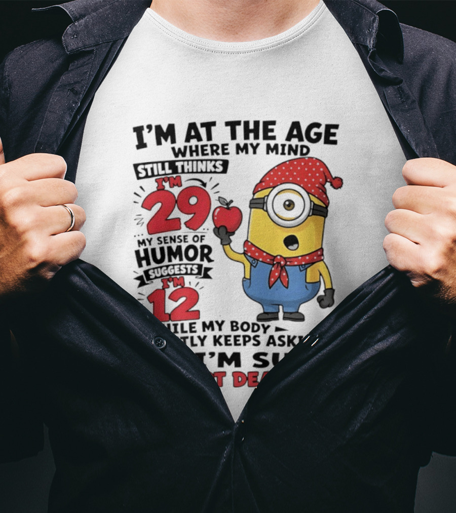 I'm 29 I'm 12 I'm Not Dead Yet Minion Humor T-Shirt