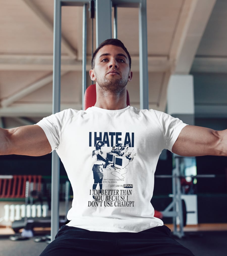 I Hate AI Use My Brain Better Than You Don't Use ChatGPT T-Shirt