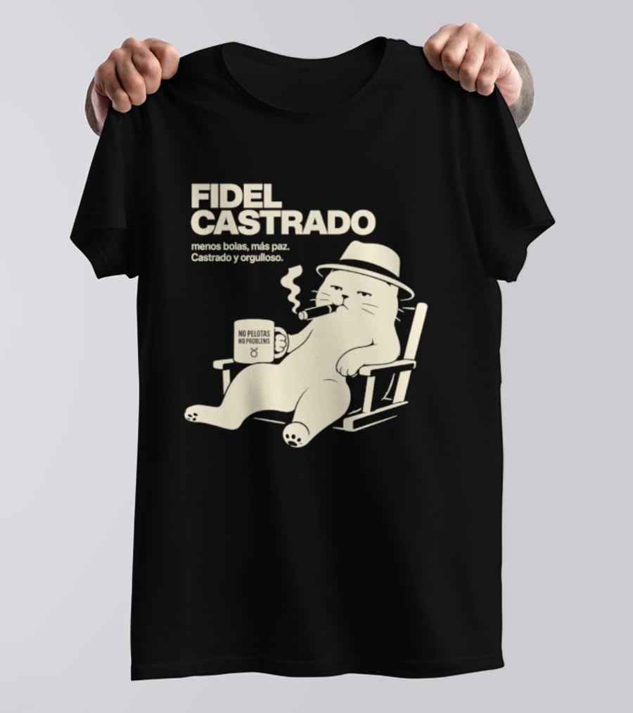 Fidel Castrado Menos Bolas Mas Paz Cat Con Silla Sombrero Cigarro T-Shirt