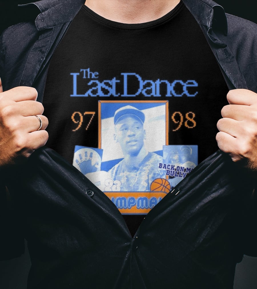The Last Dance 97 98 Back On My Bully 23 Jumpman T-Shirt