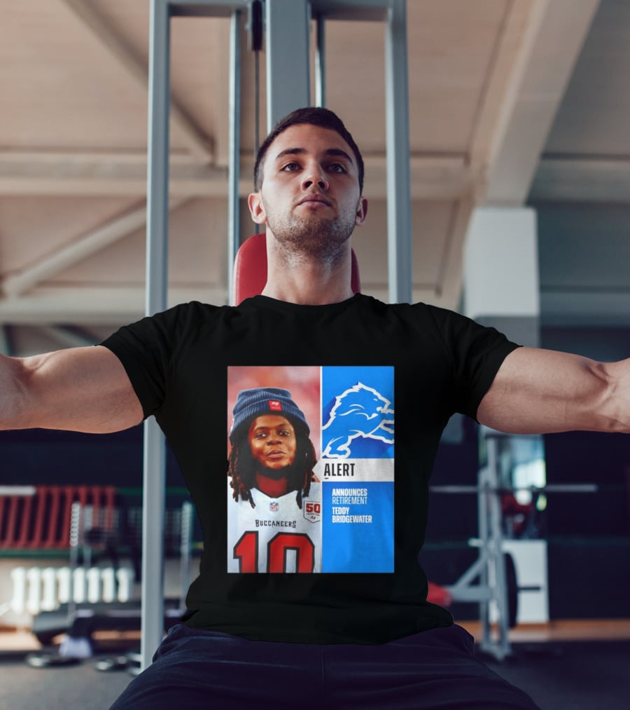 Detroit Lions Alert Announces Retirement Teddy Bridgewater Buccaneers T-Shirt