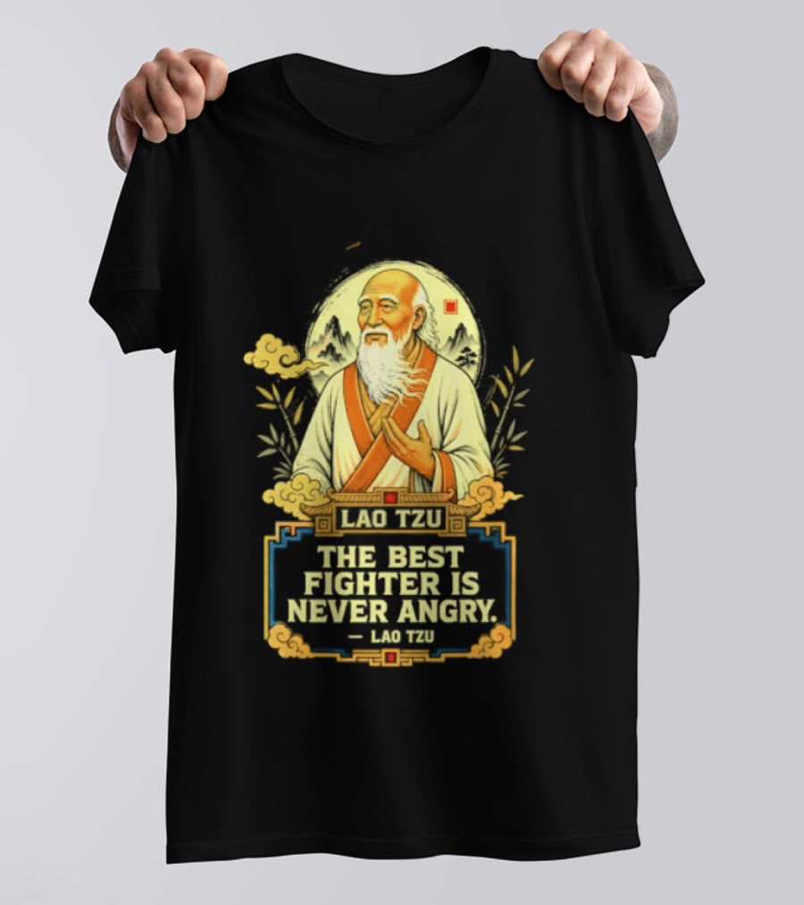 Lao Tzu Wisdom Calmness The Best Fighter Is Never Angry T-Shirt
