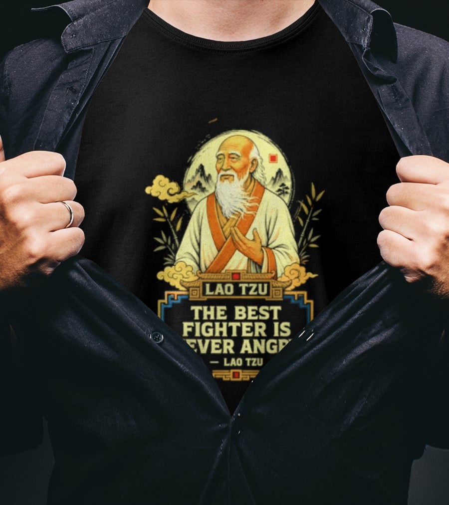 Lao Tzu Wisdom Calmness The Best Fighter Is Never Angry T-Shirt