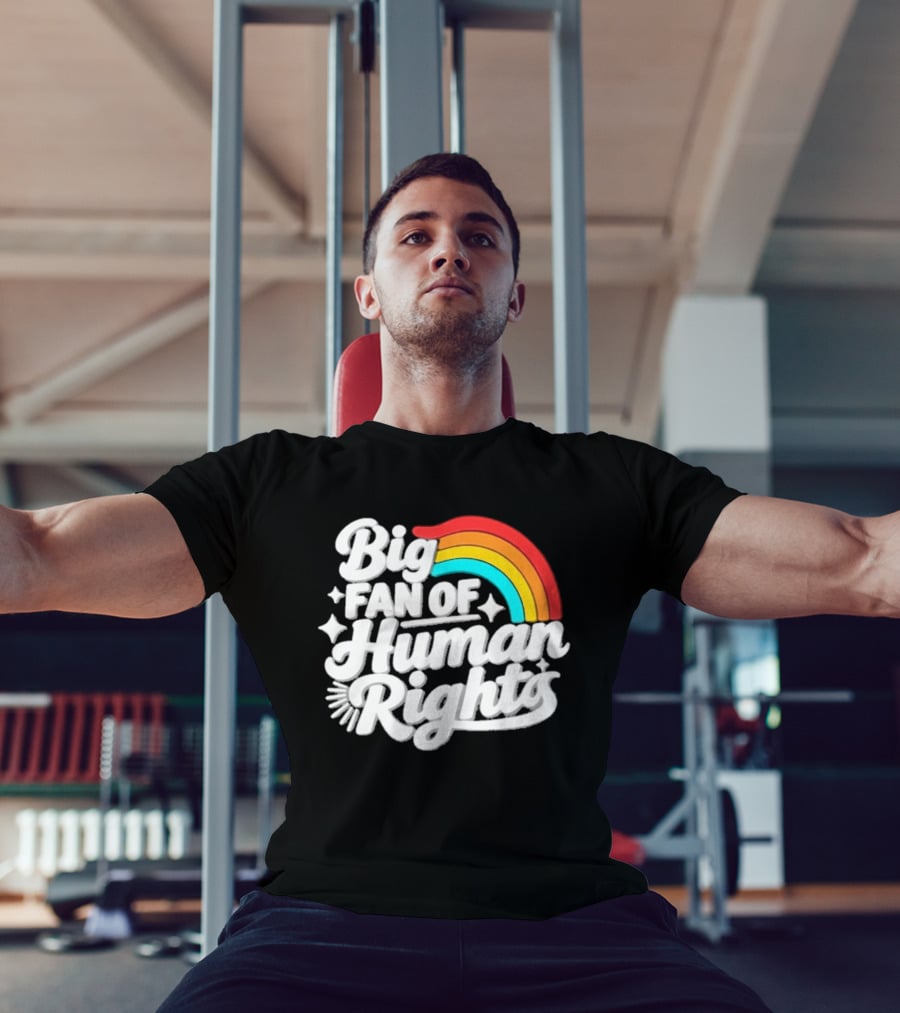 Big Fan Of Human Rights Rainbow Equality Celebration T-Shirt