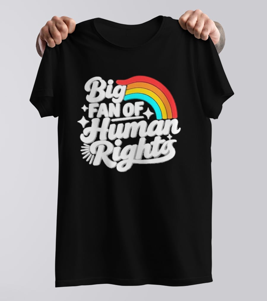 Big Fan Of Human Rights Rainbow Equality Celebration T-Shirt