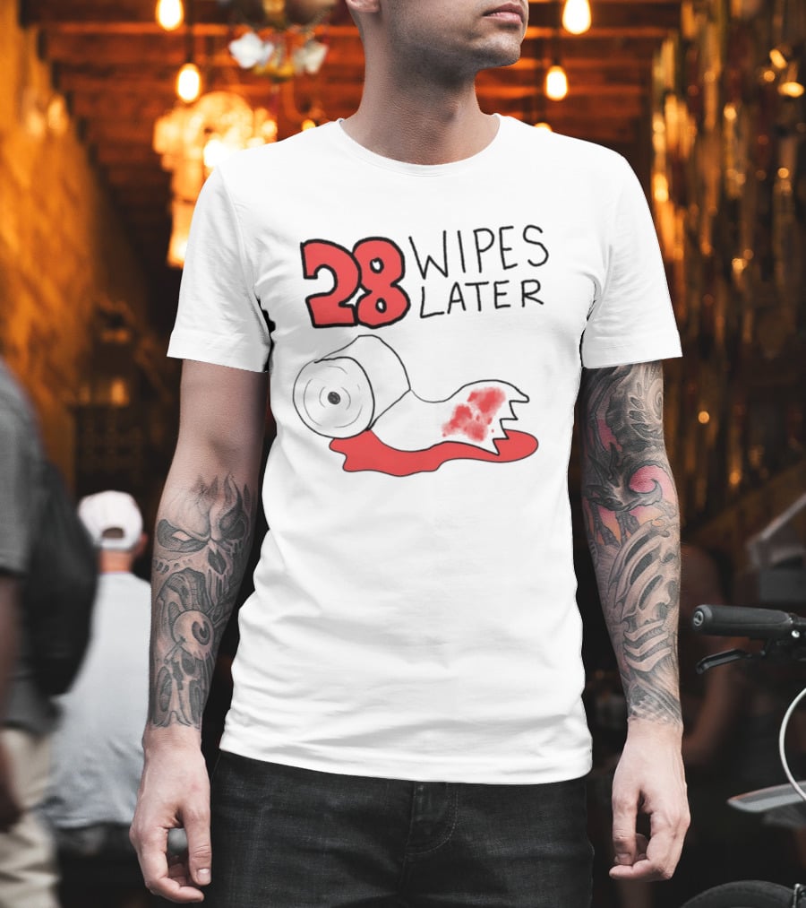 28 Wipes Later Toilet Paper Humor Bloody Roll T-Shirt