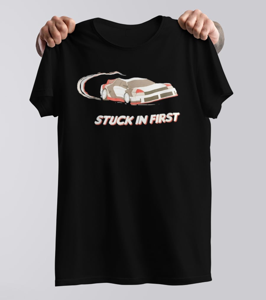 Stuck In First Racing Car Drift T-Shirt