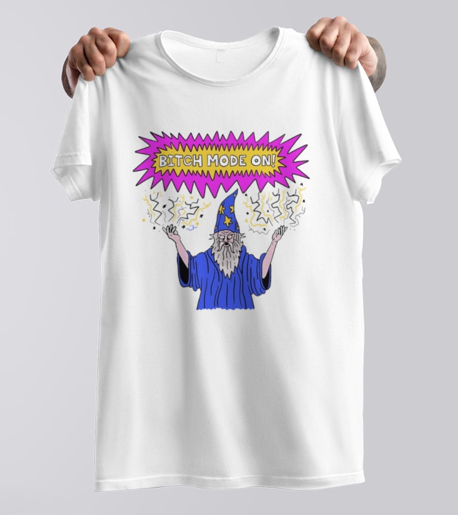 Bitch Mode On Wizard Magic Sarcastic T-Shirt