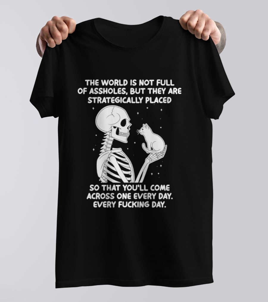 The World Is Not Full Of Assholes Skeleton Holding Rat So That You'll Come Across One Every Day T-Shirt