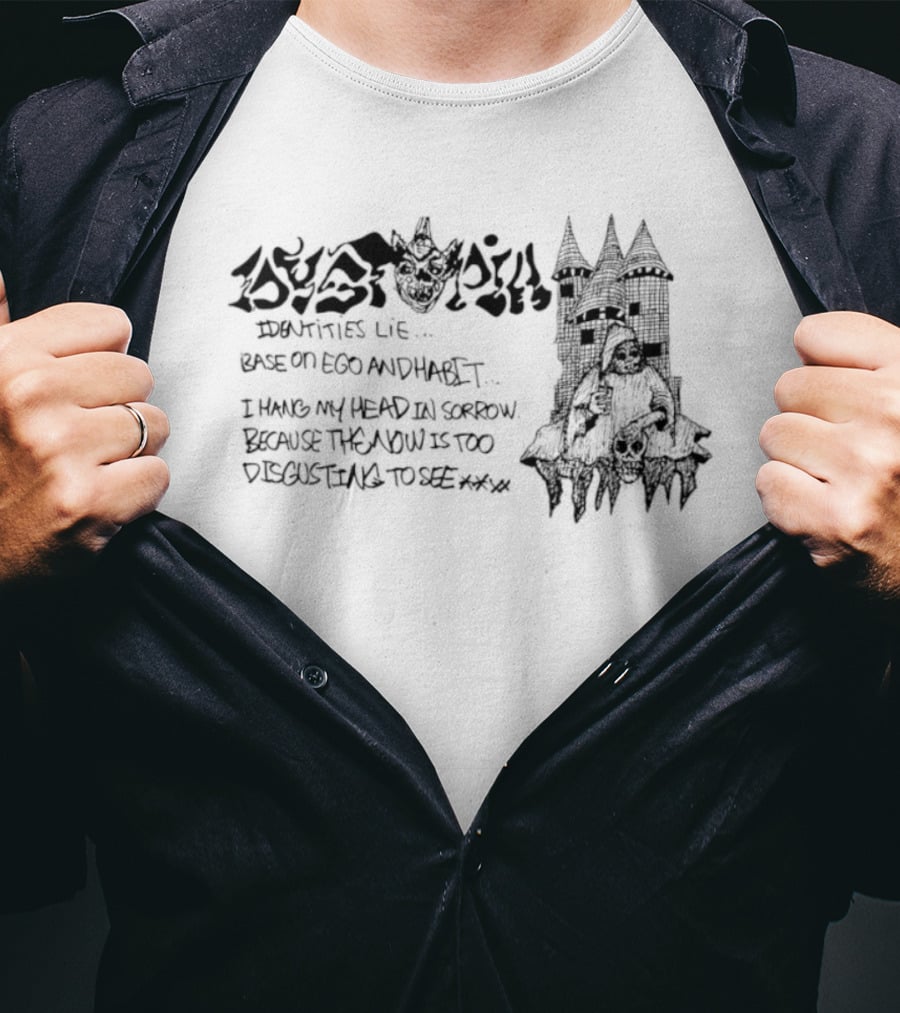 Dystopia Identities Lie Based On Ego I Hang My Head In Sorrow T-Shirt