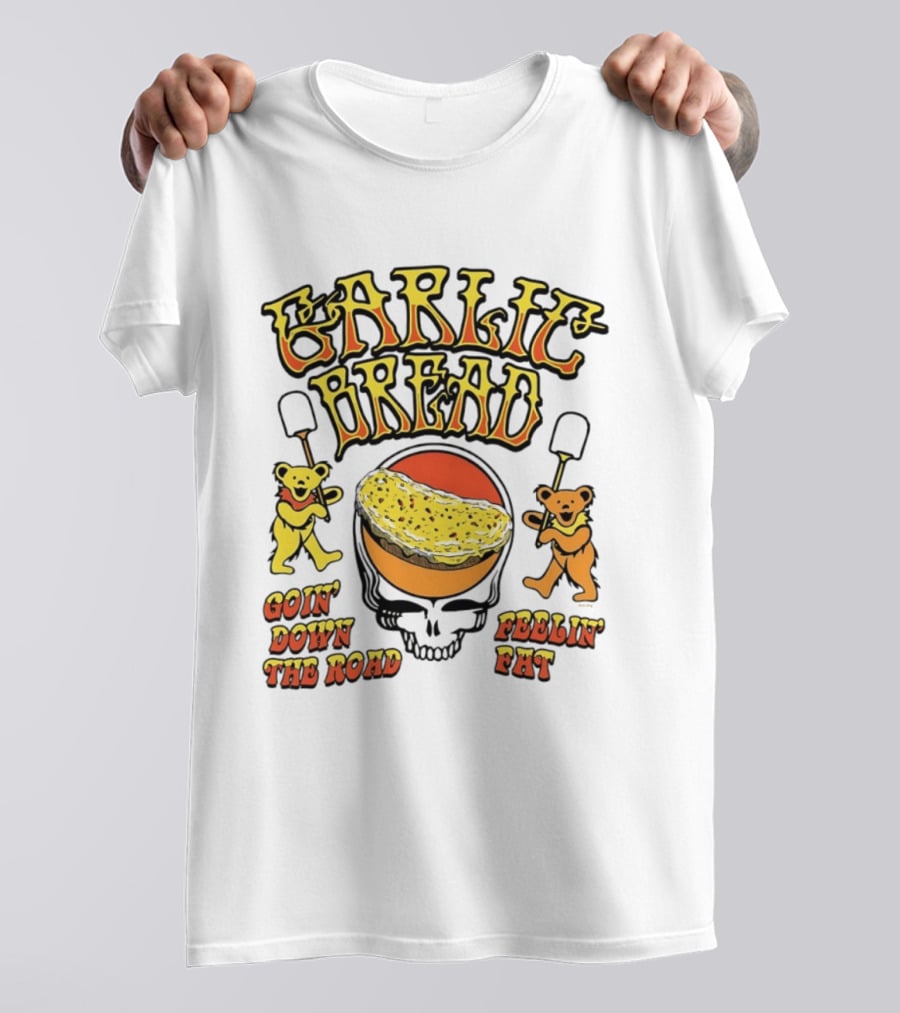 Garlic Bread Goin' Down The Road Feelin' Fat Grateful Dead Bears T-Shirt