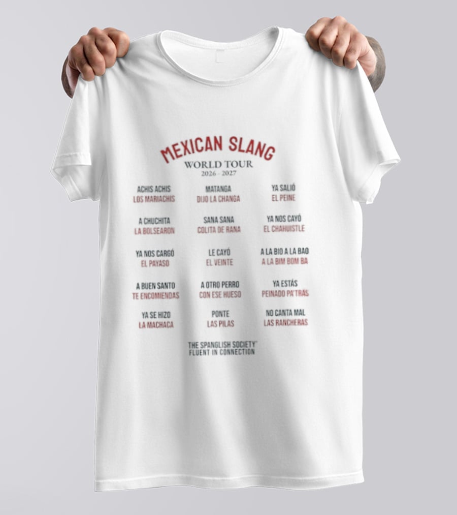 Mexican Slang World Tour 2026 2027 The Spanglish Society With Words From Baja California To Monterrey T-Shirt