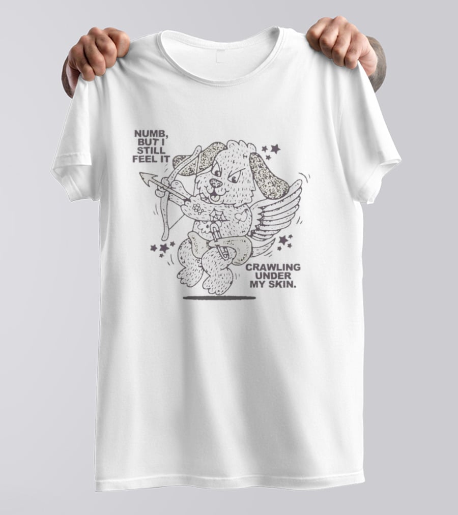 Numb But I Still Feel It Crawling Under My Skin Cupid Dog Bow And Arrow T-Shirt