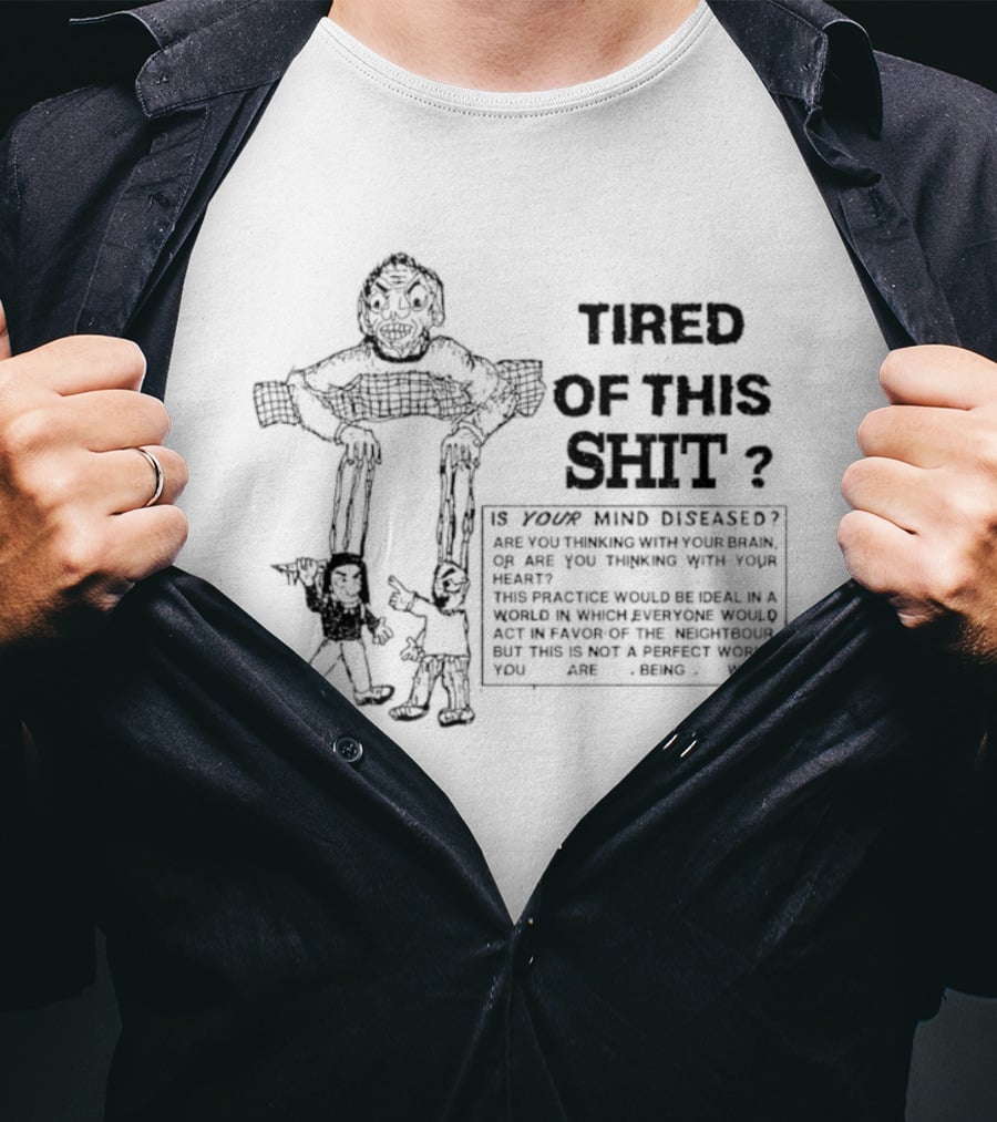 Tired Of This Shit Is Your Mind Diseased Text And Character Combination T-Shirt