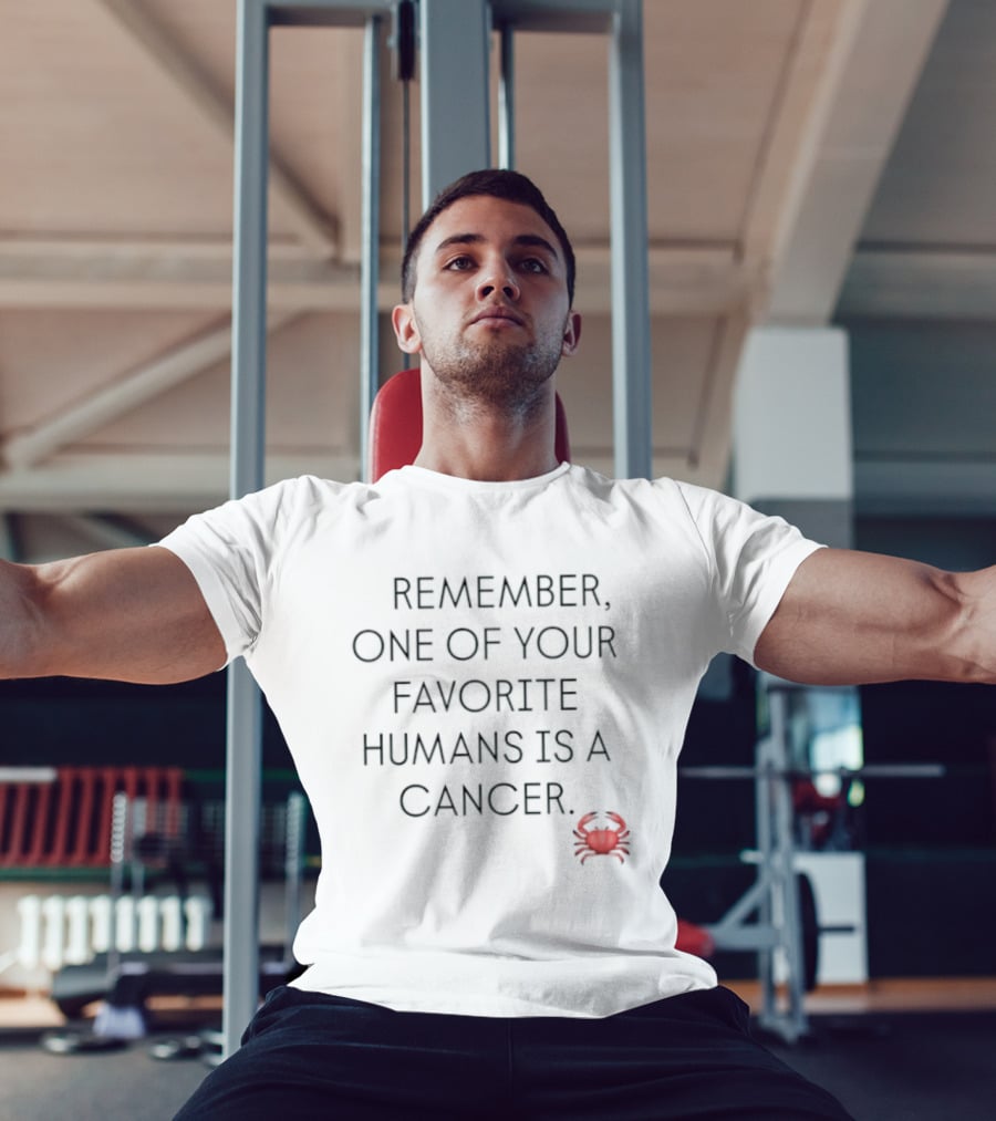 Remember One Of Your Favorite Humans Is A Cancer With Red Crab T-Shirt