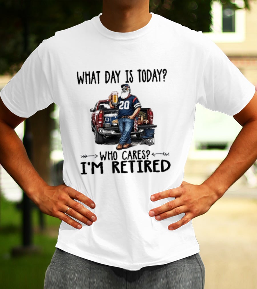 What Day Is Today Who Cares I'm Retired Tailgating Beer Football T-Shirt