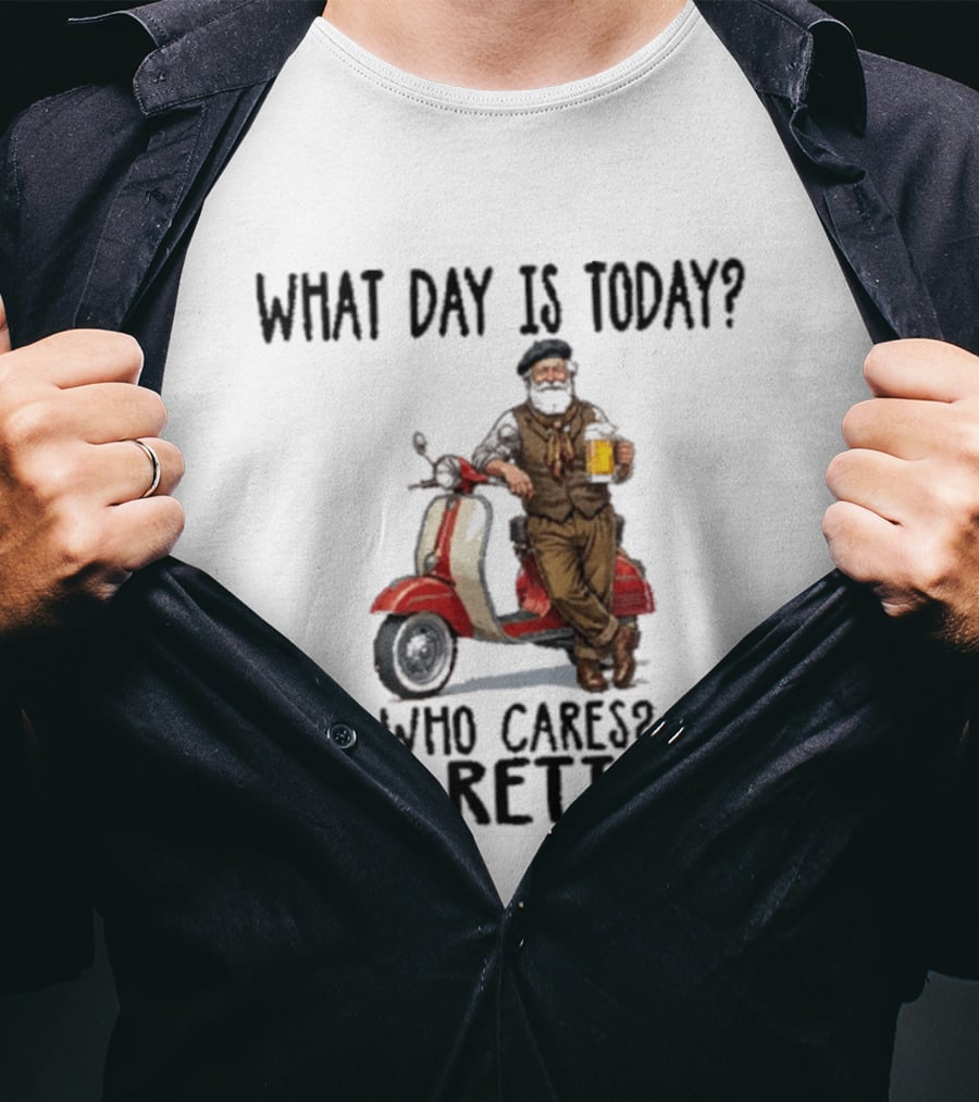 What Day Is Today Who Cares I'm Retired Vespa Beer T-Shirt