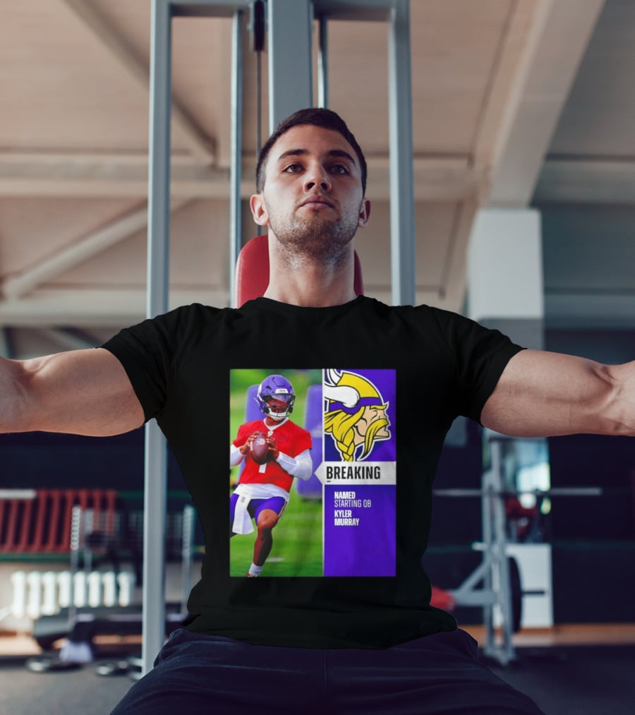 Minnesota Vikings Breaking News Named Starting QB Kyler Murray T-Shirt