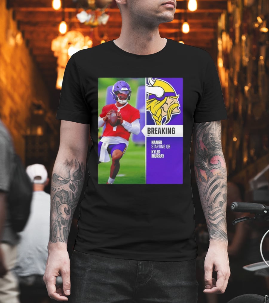Minnesota Vikings Breaking News Named Starting QB Kyler Murray T-Shirt
