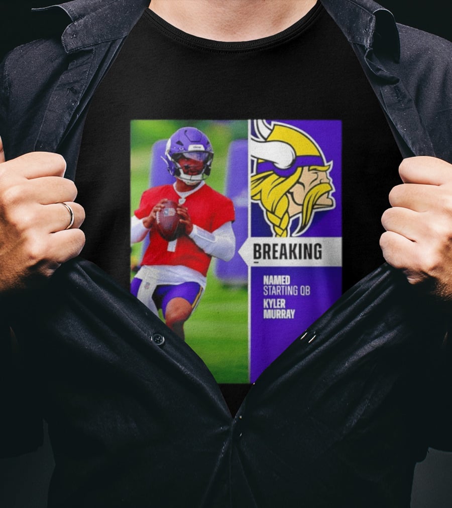 Minnesota Vikings Breaking News Named Starting QB Kyler Murray T-Shirt