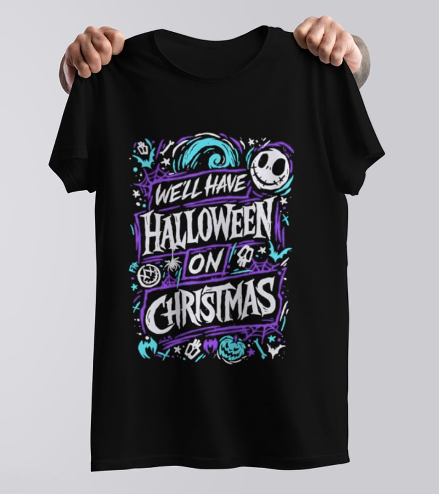 We'll Have Halloween On Christmas The Nightmare Before Christmas Spooky Holiday Mashup T-Shirt